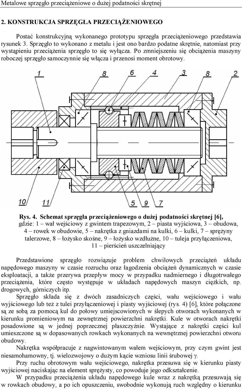 Po zmniejszeniu się obciążenia maszyny roboczej sprzęgło samoczynnie się włącza i przenosi moment obrotowy. Rys. 4.