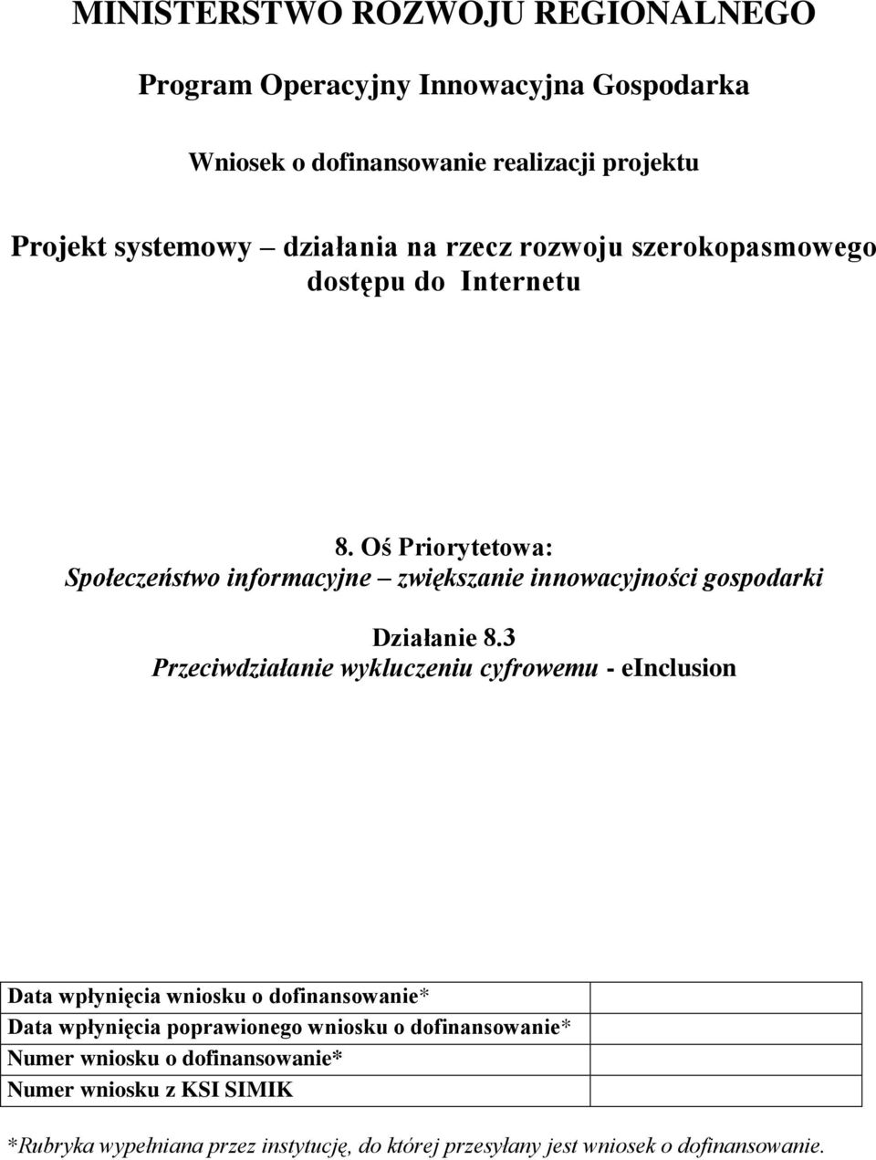 Oś Priorytetowa: Społeczeństwo informacyjne zwiększanie innowacyjności gospodarki Działanie 8.