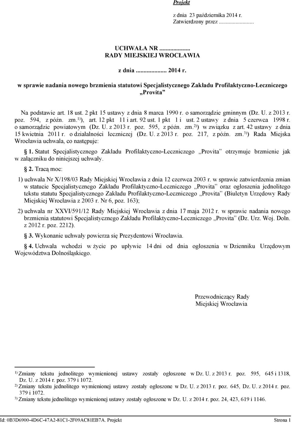 o samorządzie powiatowym (Dz. U. z 2013 r. poz. 595, z późn. zm. 2) ) w związku z art. 42 ustawy z dnia 15 kwietnia 2011 r. o działalności leczniczej (Dz. U. z 2013 r. poz. 217, z późn. zm. 3) ) Rada Miejska Wrocławia uchwala, co następuje: 1.