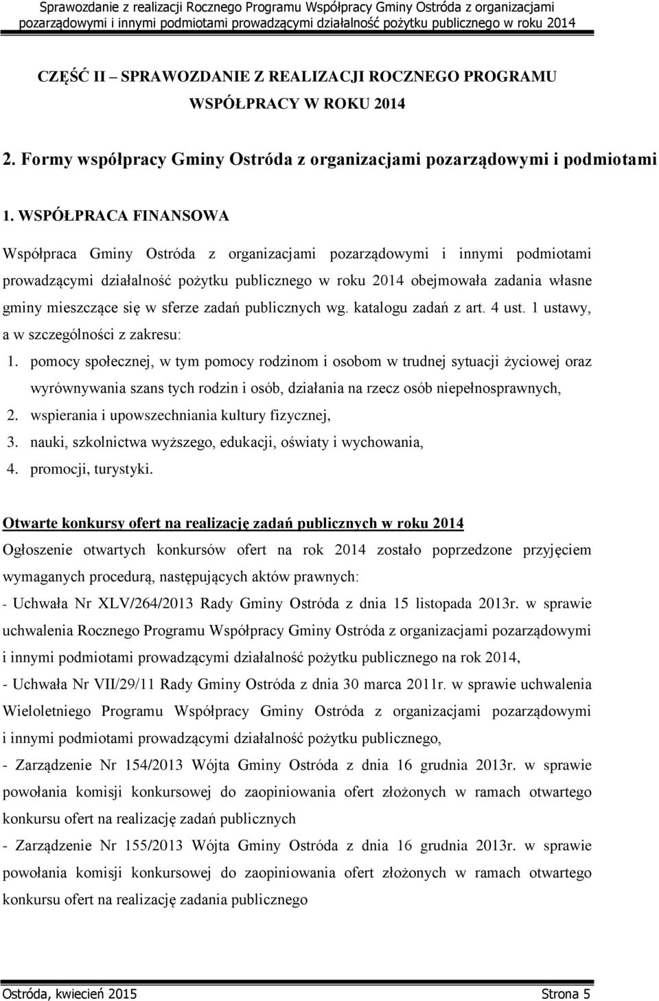 w sferze zadań publicznych wg. katalogu zadań z art. 4 ust. 1 ustawy, a w szczególności z zakresu: 1.