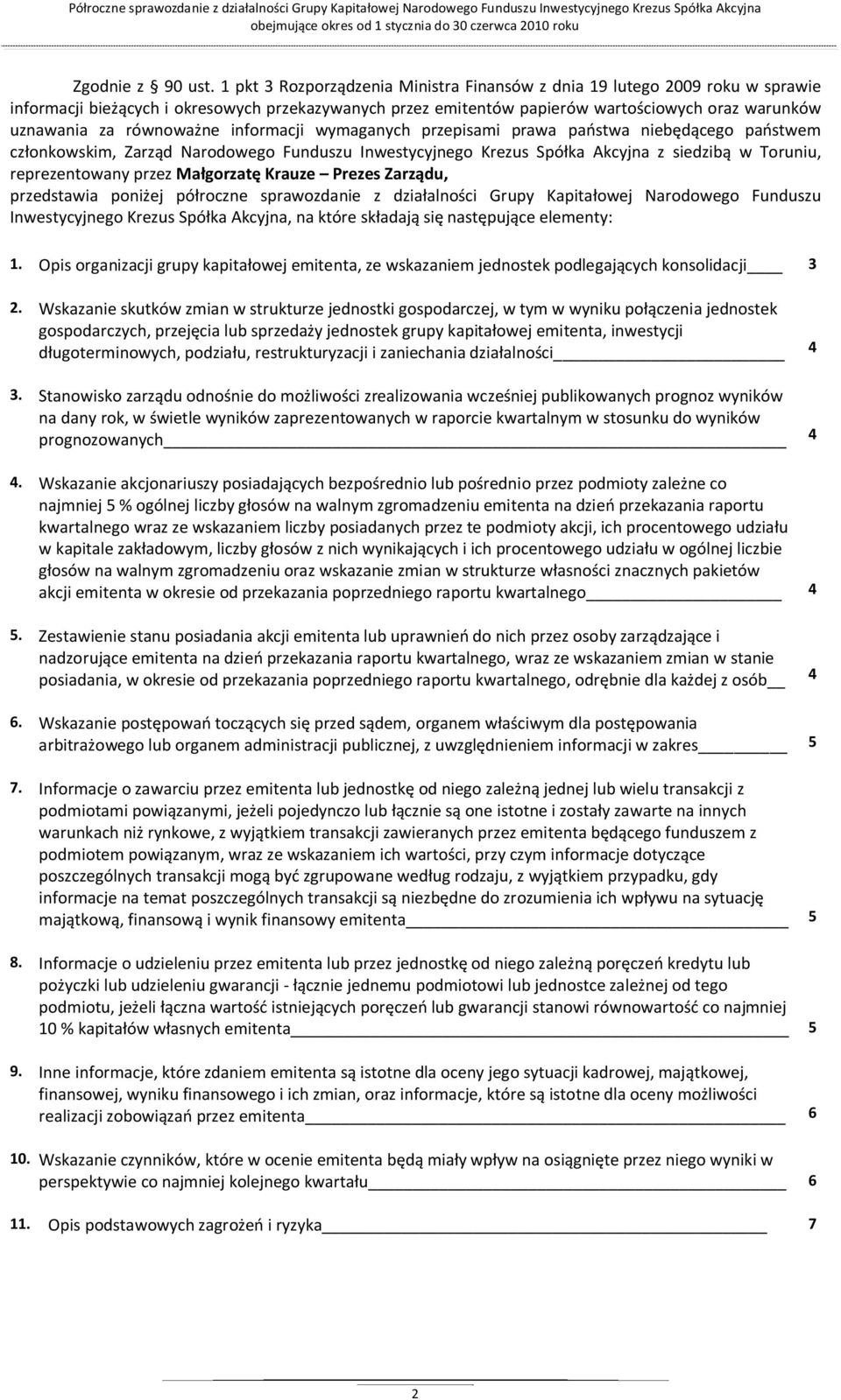 równoważne informacji wymaganych przepisami prawa państwa niebędącego państwem członkowskim, Zarząd Narodowego Funduszu Inwestycyjnego Krezus Spółka Akcyjna z siedzibą w Toruniu, reprezentowany przez