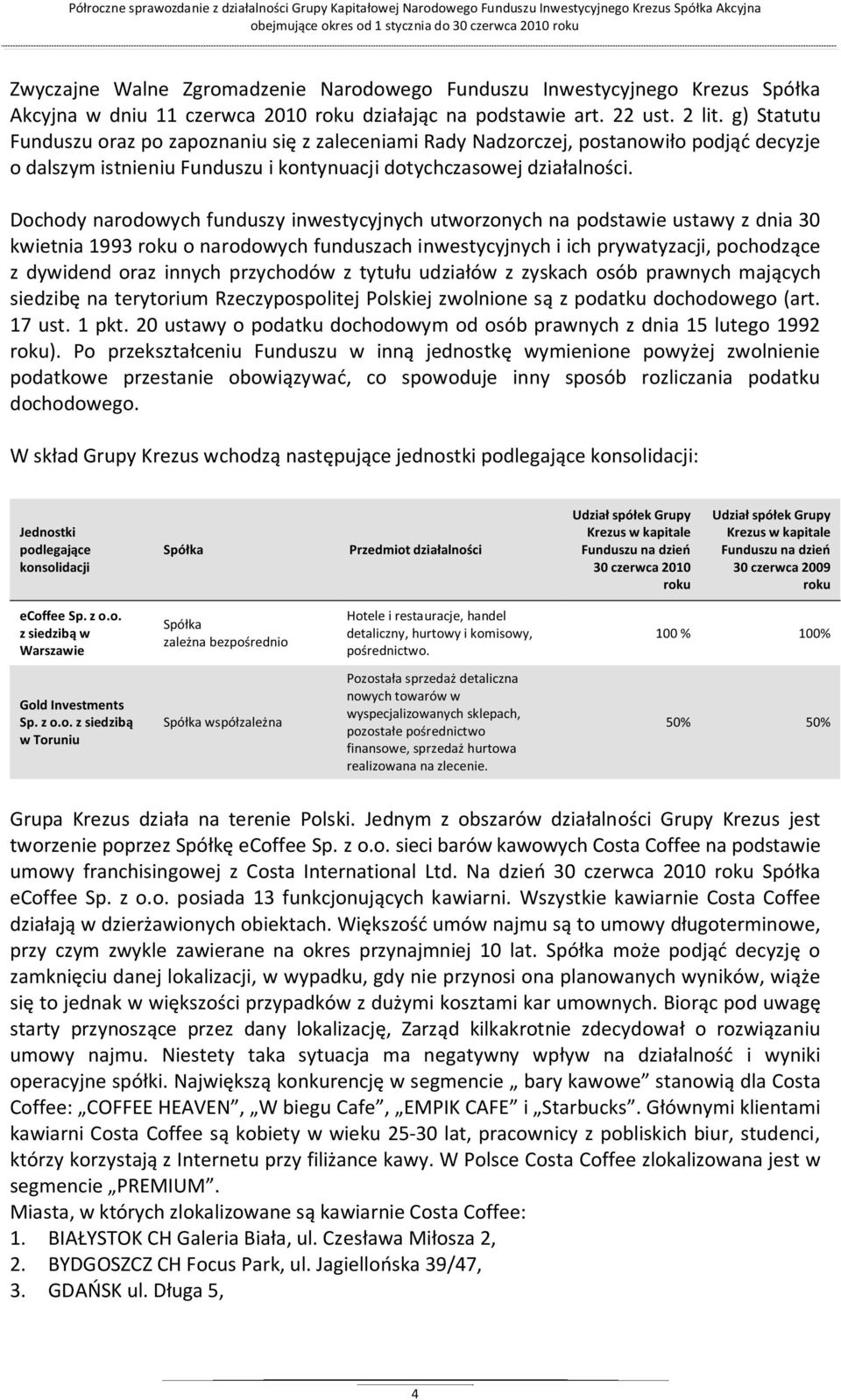 Dochody narodowych funduszy inwestycyjnych utworzonych na podstawie ustawy z dnia 30 kwietnia 1993 roku o narodowych funduszach inwestycyjnych i ich prywatyzacji, pochodzące z dywidend oraz innych