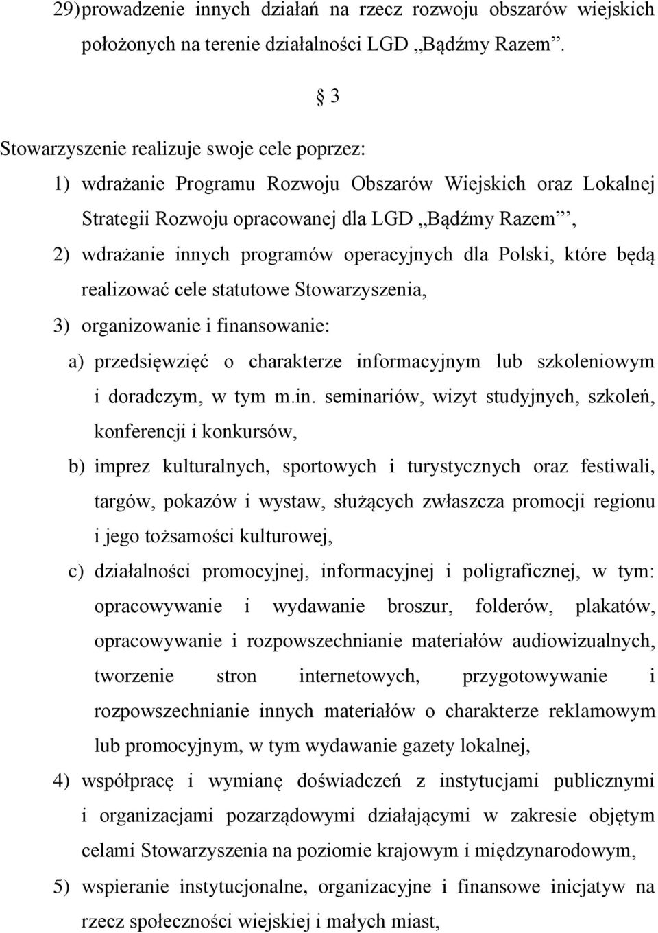 operacyjnych dla Polski, które będą realizować cele statutowe Stowarzyszenia, 3) organizowanie i fina