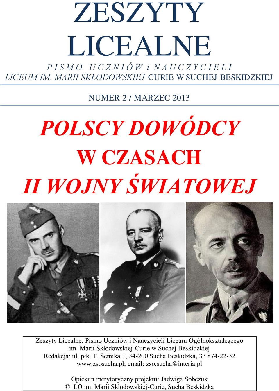 Pismo Uczniów i Nauczycieli Liceum Ogólnokształcącego im. Marii Skłodowskiej-Curie w Suchej Beskidzkiej Redakcja: ul. płk. T.