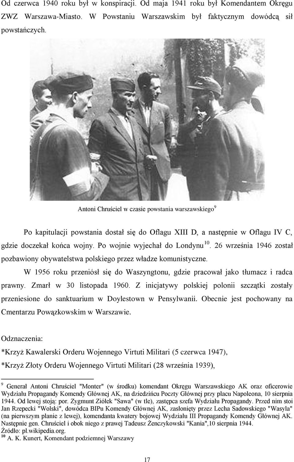 26 września 1946 został pozbawiony obywatelstwa polskiego przez władze komunistyczne. W 1956 roku przeniósł się do Waszyngtonu, gdzie pracował jako tłumacz i radca prawny. Zmarł w 30 listopada 1960.