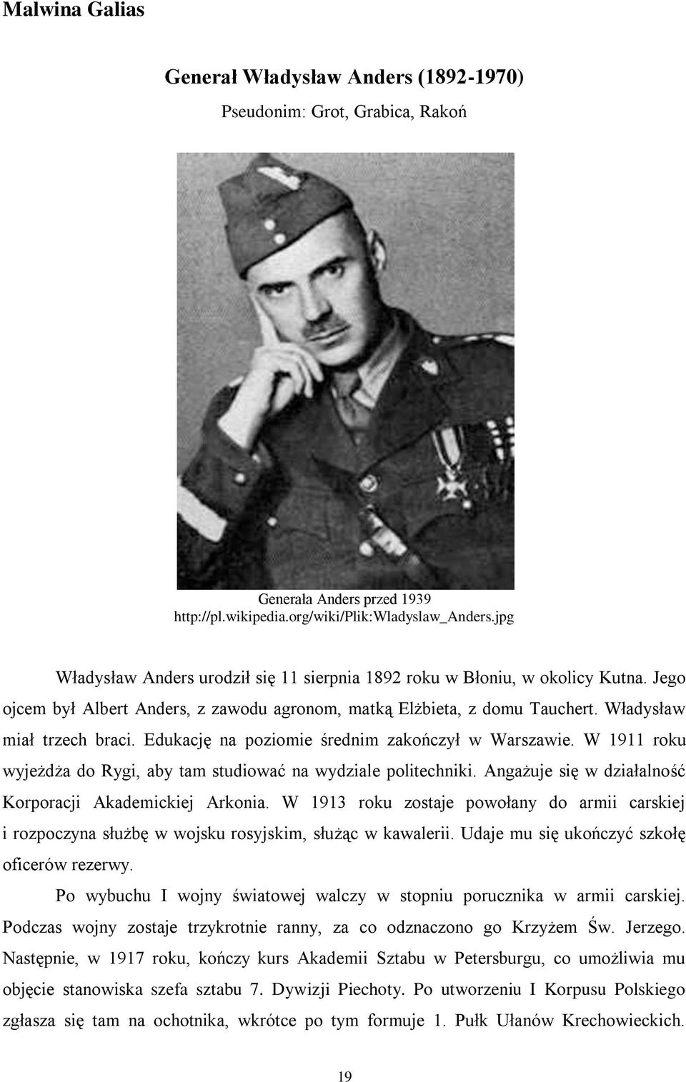 Edukację na poziomie średnim zakończył w Warszawie. W 1911 roku wyjeżdża do Rygi, aby tam studiować na wydziale politechniki. Angażuje się w działalność Korporacji Akademickiej Arkonia.