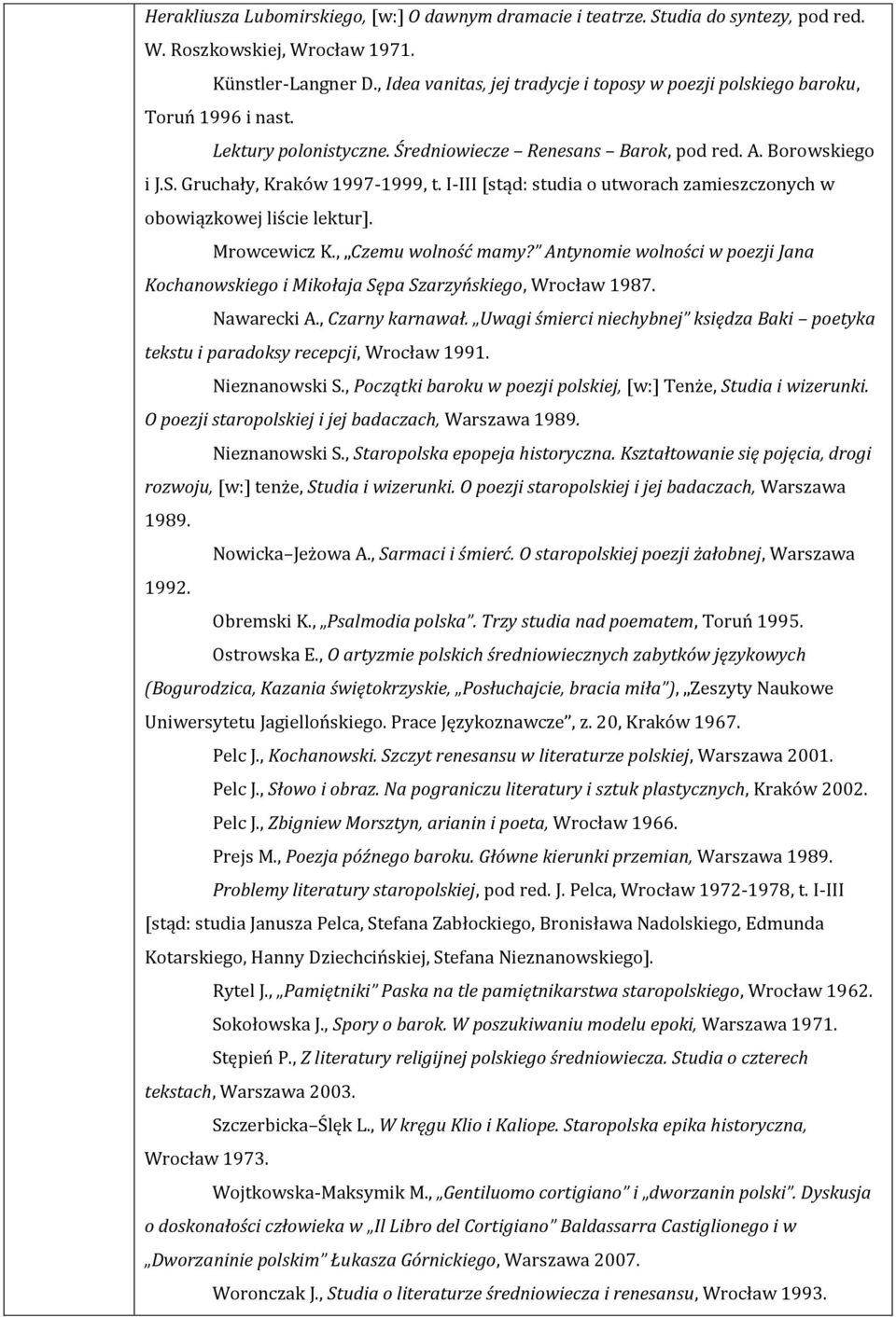 I-III [stąd: studia o utworach zamieszczonych w obowiązkowej liście lektur]. Mrowcewicz K., Czemu wolność mamy?