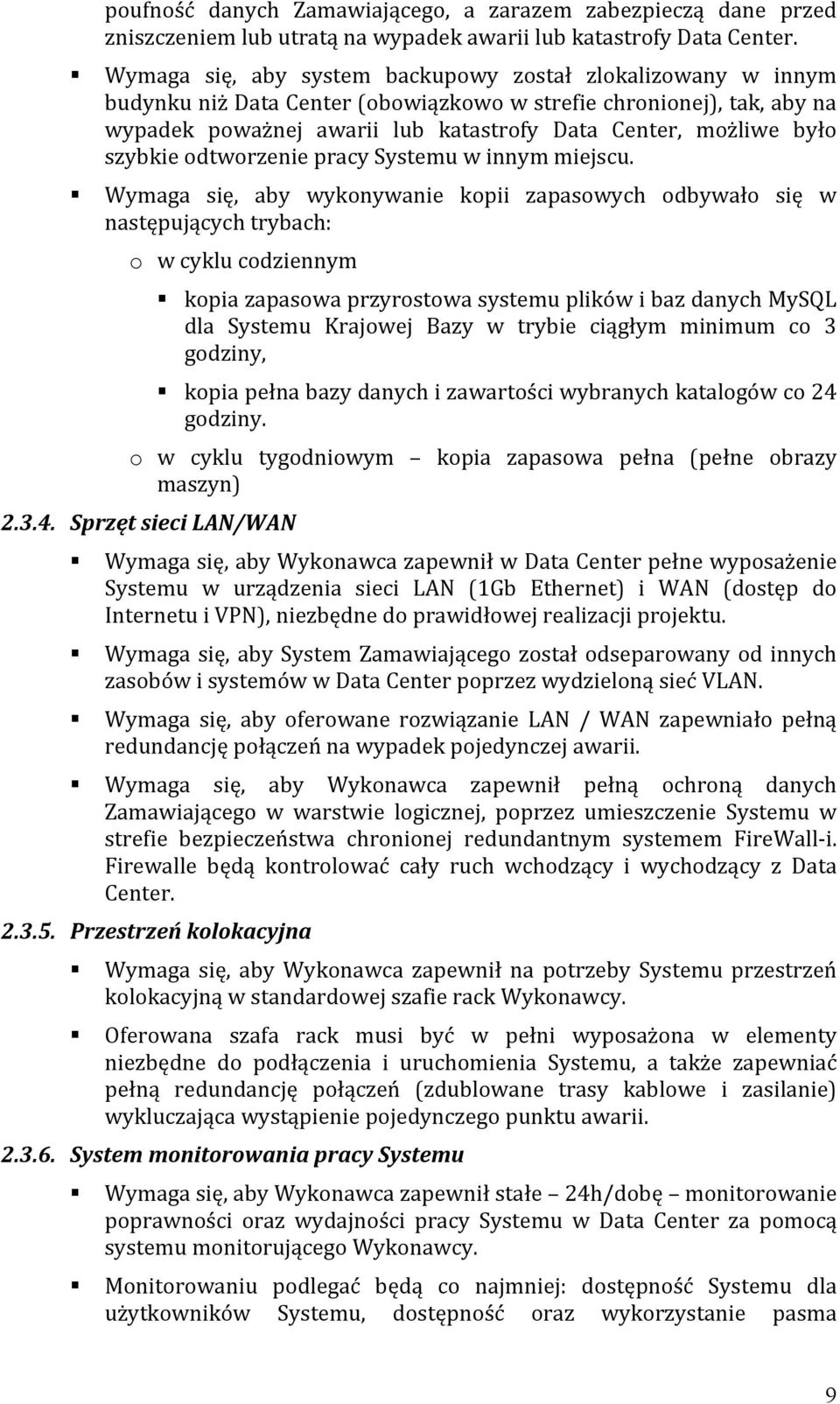 szybkie odtworzenie pracy Systemu w innym miejscu.