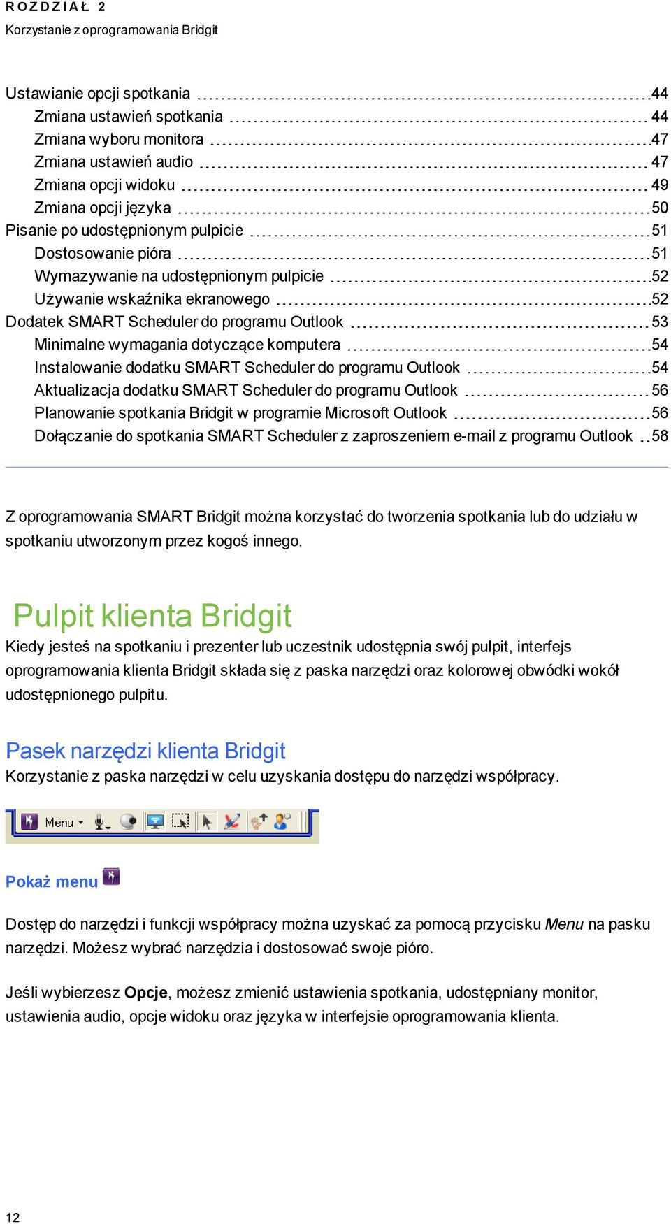 komputera 54 Instalowanie dodatku SMART Scheduler do proramu Outlook 54 Aktualizacja dodatku SMART Scheduler do proramu Outlook 56 Planowanie spotkania Bridit w proramie Microsoft Outlook 56