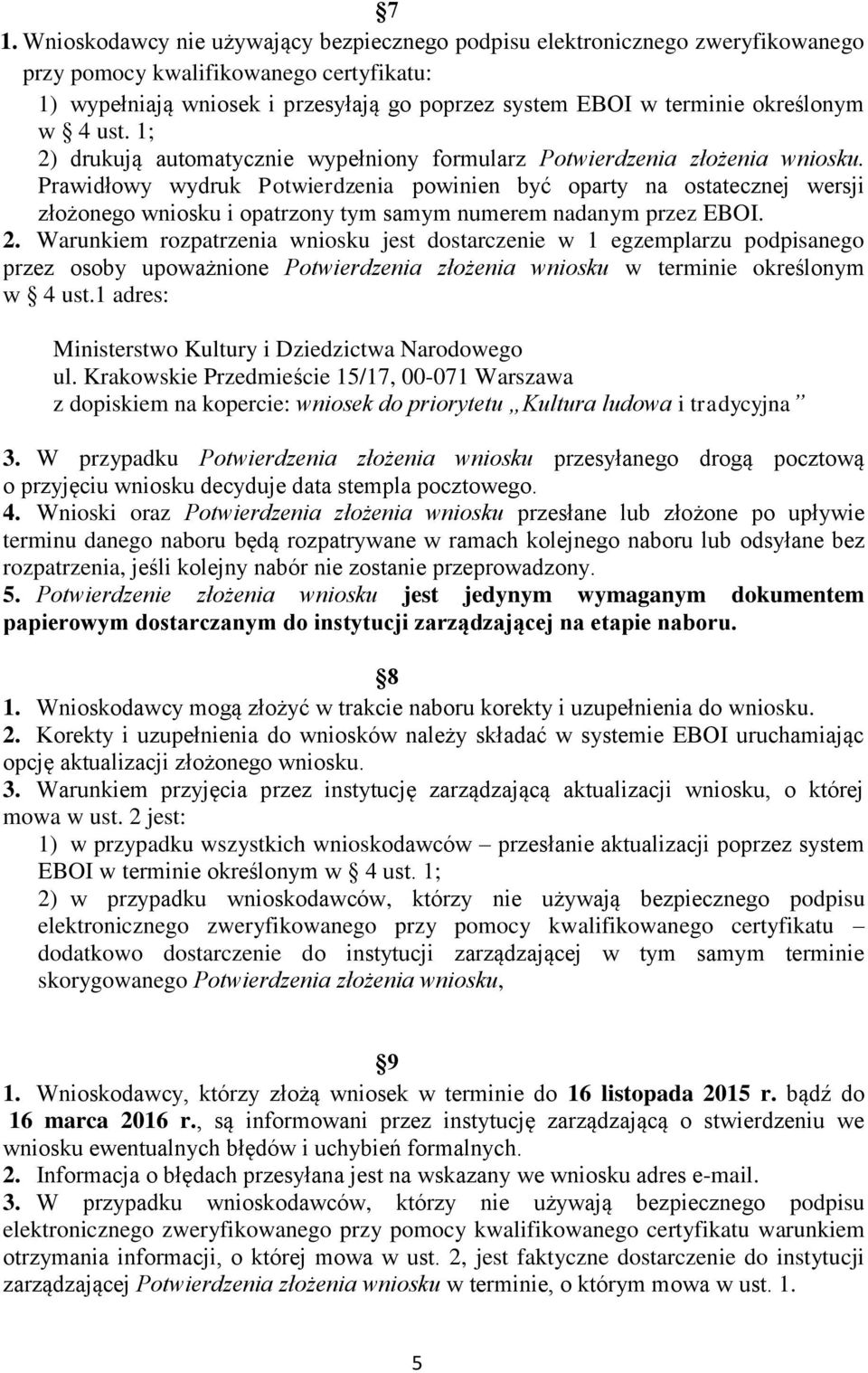 Prwidłowy wydruk Potwierdzeni powinien być oprty n osttecznej wersji złożonego wniosku i optrzony tym smym numerem ndnym przez EBOI. 2.