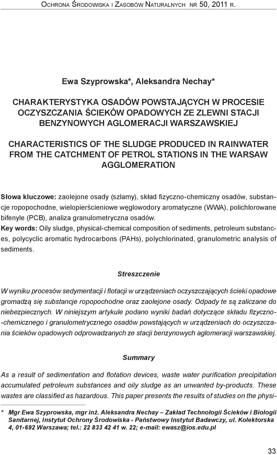 produced in rainwater from the catchment of petrol stations in the Warsaw agglomeration Słowa kluczowe: zaolejone osady (szlamy), skład fizyczno-chemiczny osadów, substancje ropopochodne,