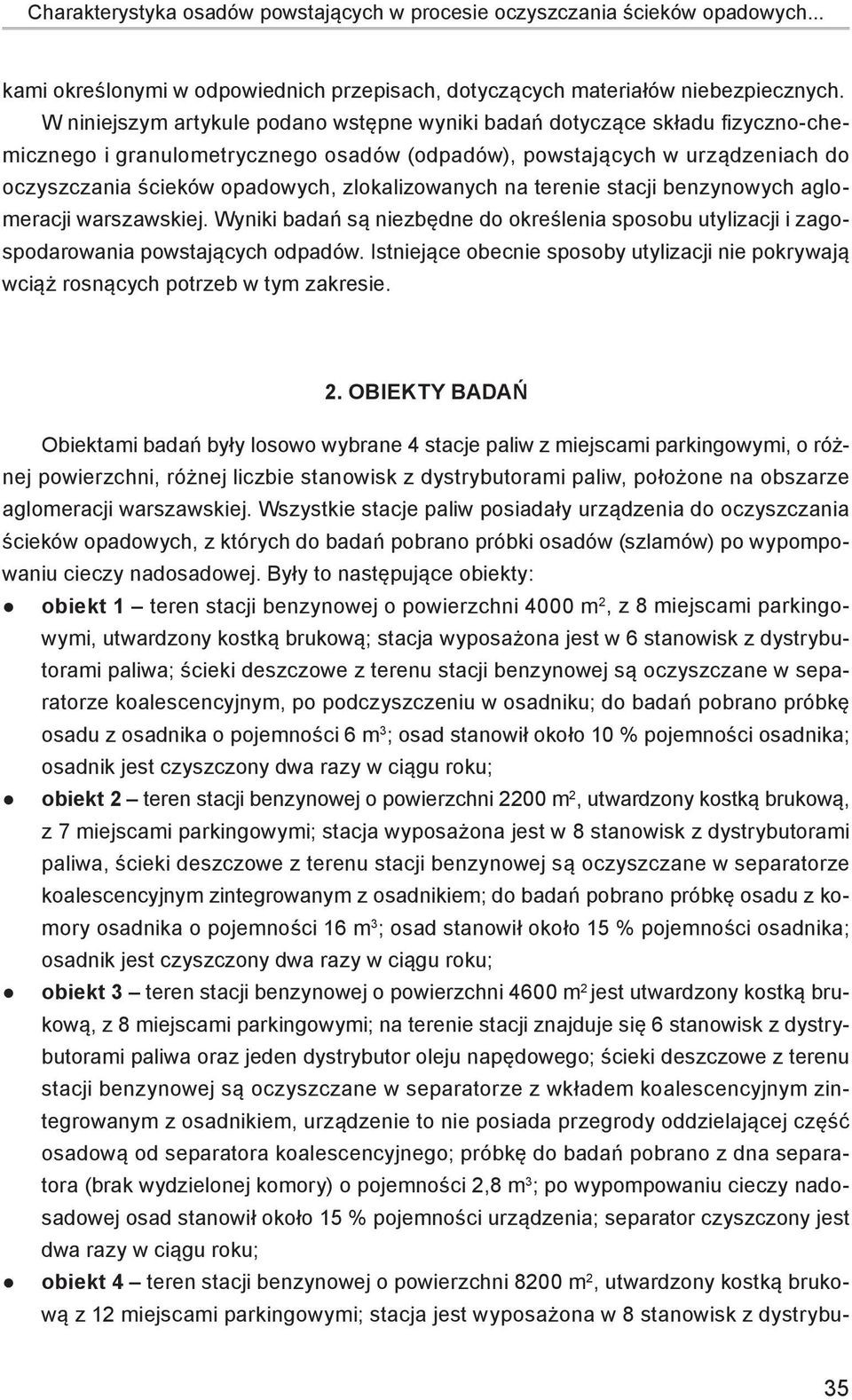 zlokalizowanych na terenie stacji benzynowych aglomeracji warszawskiej. Wyniki badań są niezbędne do określenia sposobu utylizacji i zagospodarowania powstających odpadów.