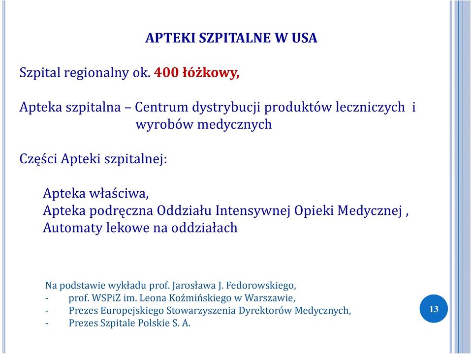 szpitalnej: Apteka właściwa, Apteka podręczna Oddziału Intensywnej Opieki Medycznej, Automaty lekowe na oddziałach