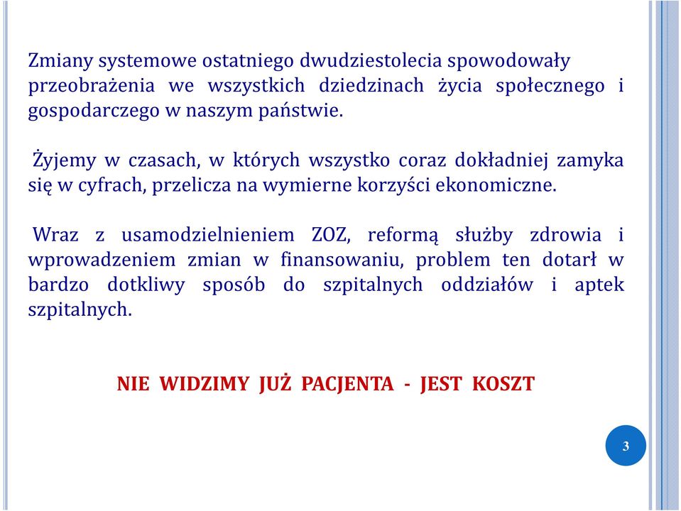 Żyjemy w czasach, w których wszystko coraz dokładniej zamyka się w cyfrach, przelicza na wymierne korzyści ekonomiczne.