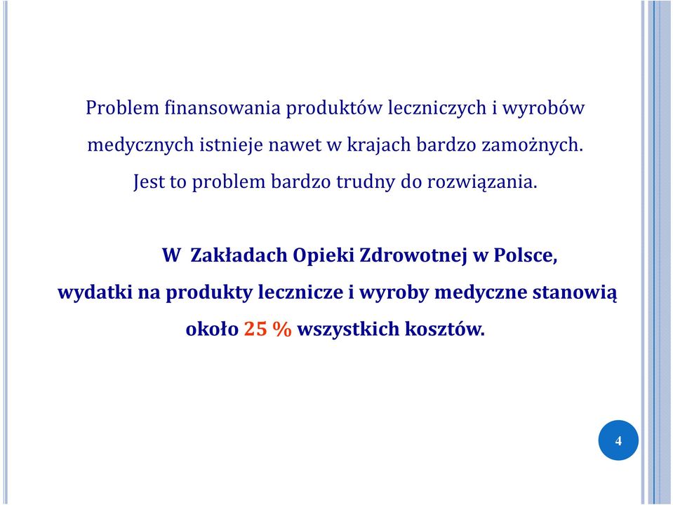 Jest to problem bardzo trudny do rozwiązania.