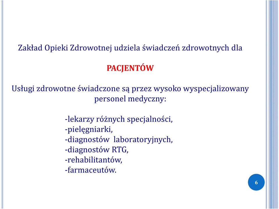 personel medyczny: -lekarzy różnych specjalności, -pielęgniarki,