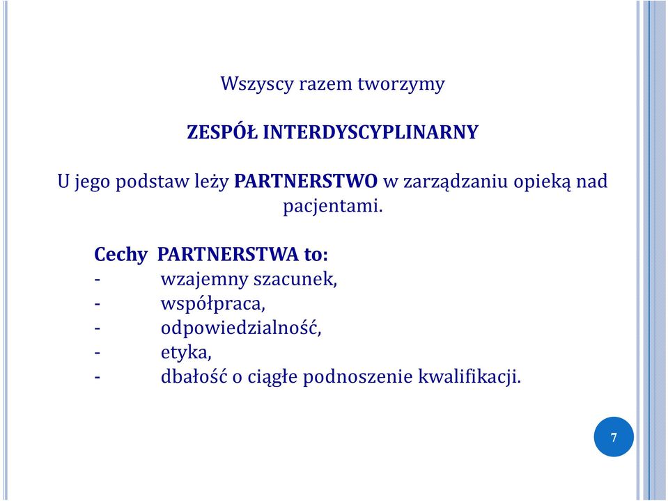 Cechy PARTNERSTWA to: - wzajemny szacunek, - współpraca, -