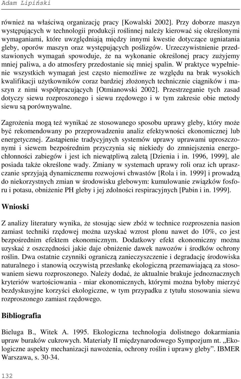 oraz występujących poślizgów. Urzeczywistnienie przedstawionych wymagań spowoduje, Ŝe na wykonanie określonej pracy zuŝyjemy mniej paliwa, a do atmosfery przedostanie się mniej spalin.