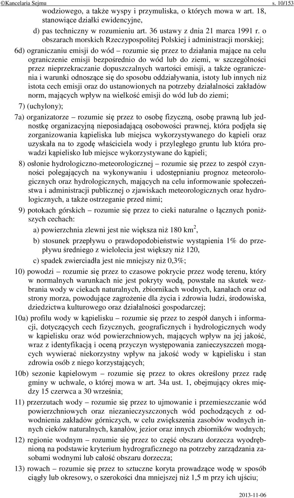 ziemi, w szczególności przez nieprzekraczanie dopuszczalnych wartości emisji, a także ograniczenia i warunki odnoszące się do sposobu oddziaływania, istoty lub innych niż istota cech emisji oraz do