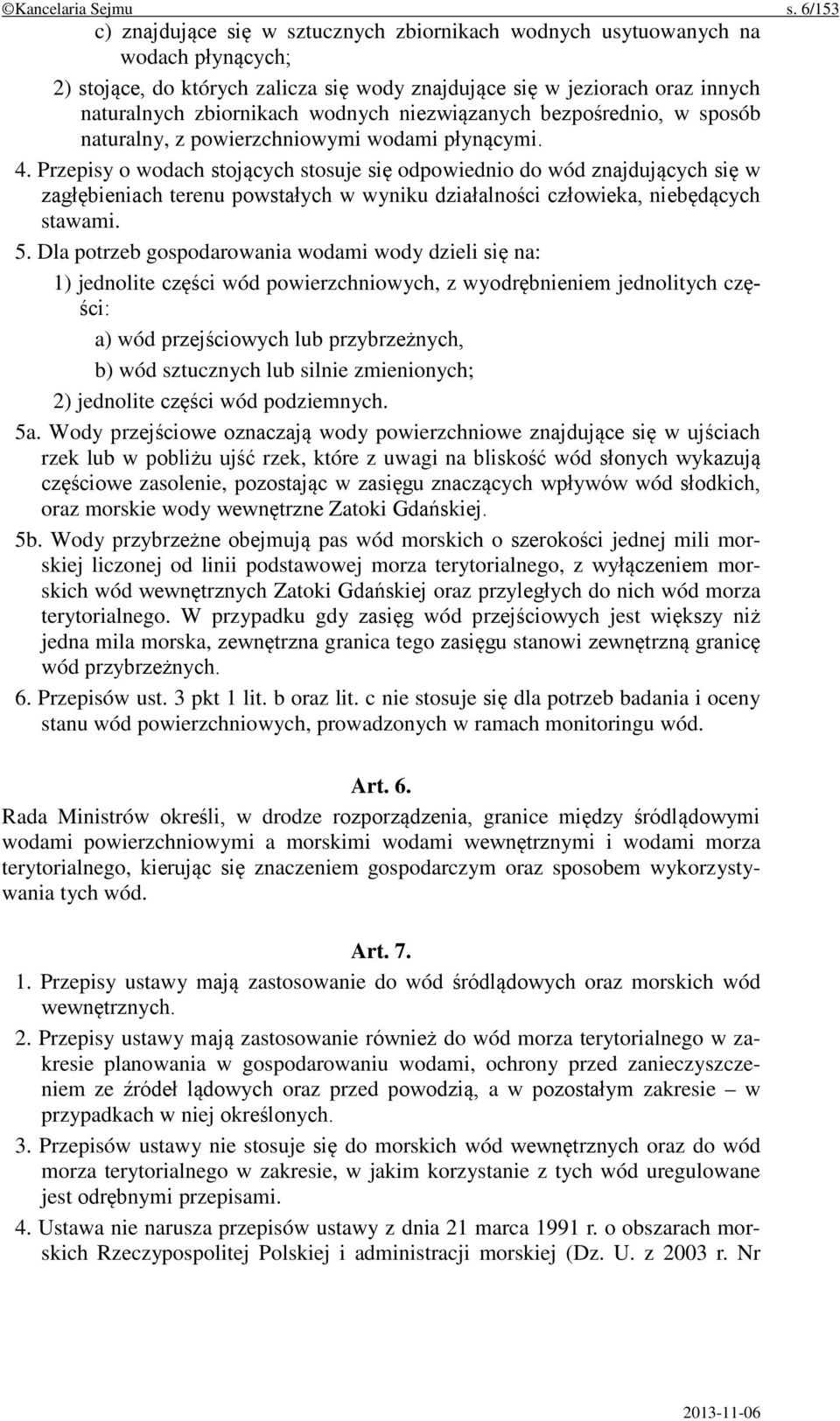 wodnych niezwiązanych bezpośrednio, w sposób naturalny, z powierzchniowymi wodami płynącymi. 4.