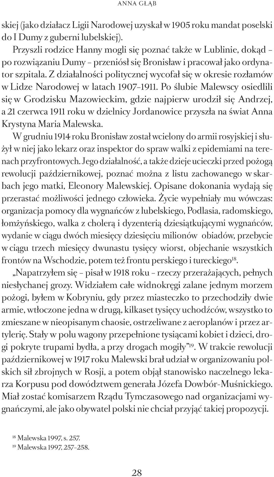 Z działalności politycznej wycofał się w okresie rozłamów w Lidze Narodowej w latach 1907 1911.