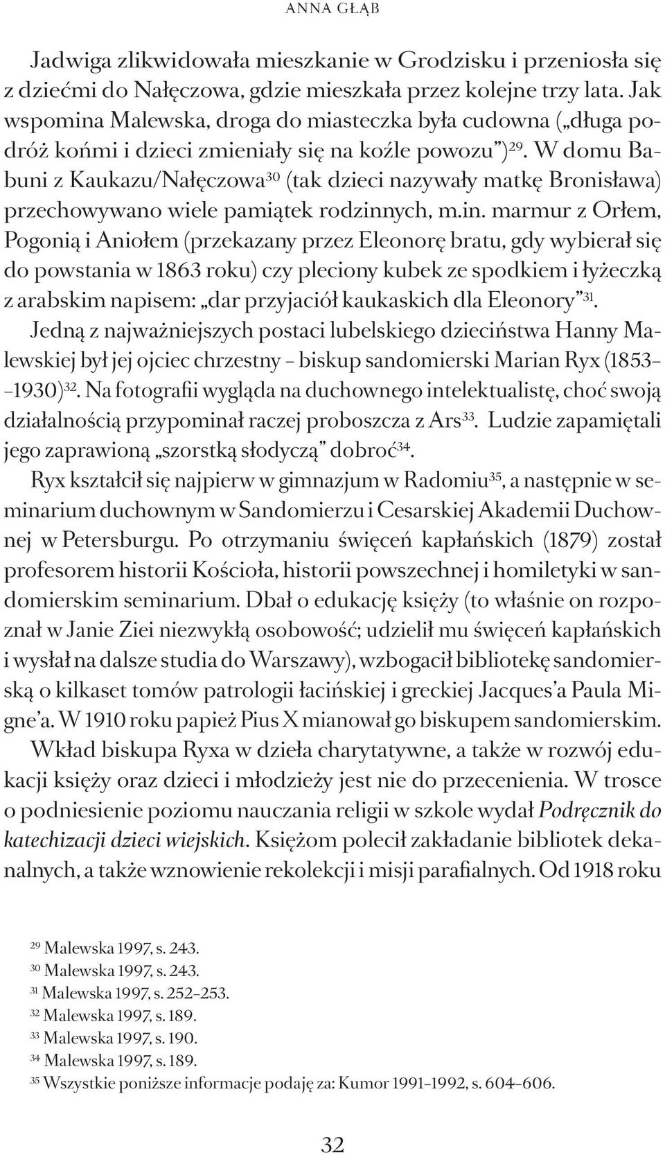 W domu Babuni z Kaukazu/Nałęczowa 30 (tak dzieci nazywały matkę Bronisława) przechowywano wiele pamiątek rodzinn