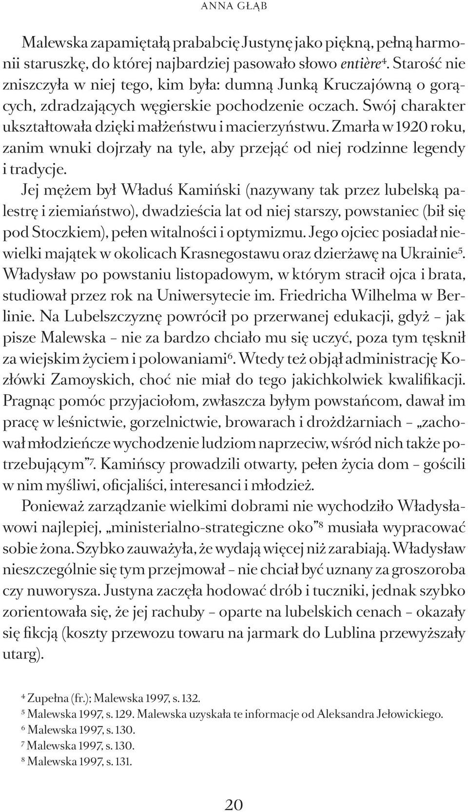 Zmarła w 1920 roku, zanim wnuki dojrzały na tyle, aby przejąć od niej rodzinne legendy i tradycje.