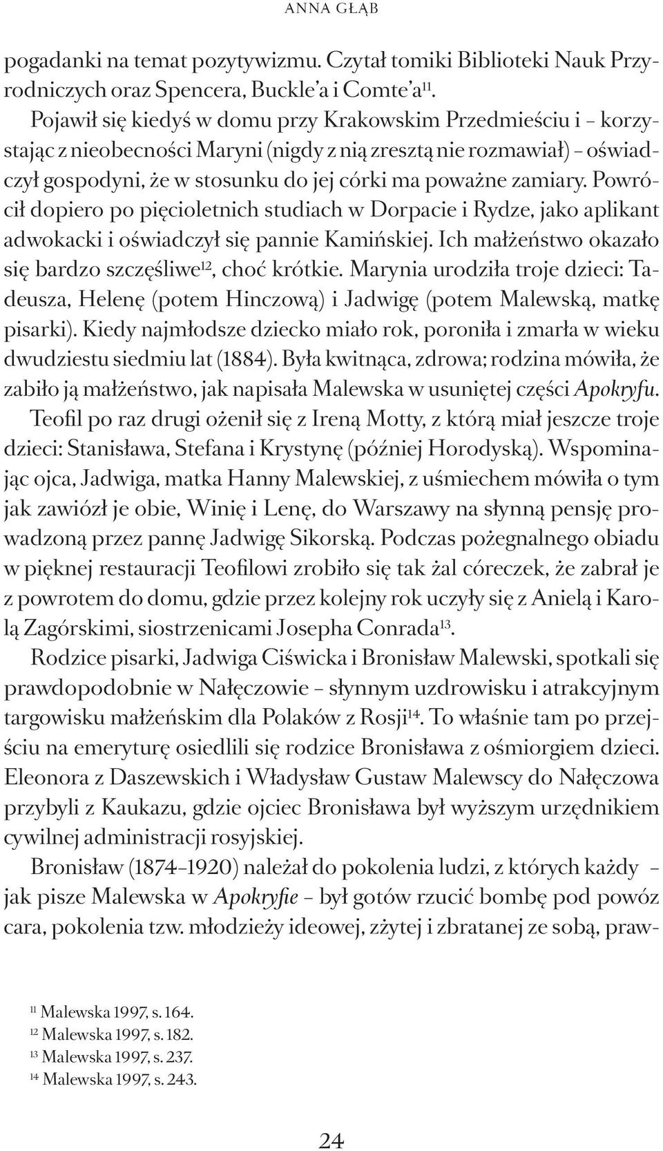 Powrócił dopiero po pięcioletnich studiach w Dorpacie i Rydze, jako aplikant adwokacki i oświadczył się pannie Kamińskiej. Ich małżeństwo okazało się bardzo szczęśliwe 12, choć krótkie.