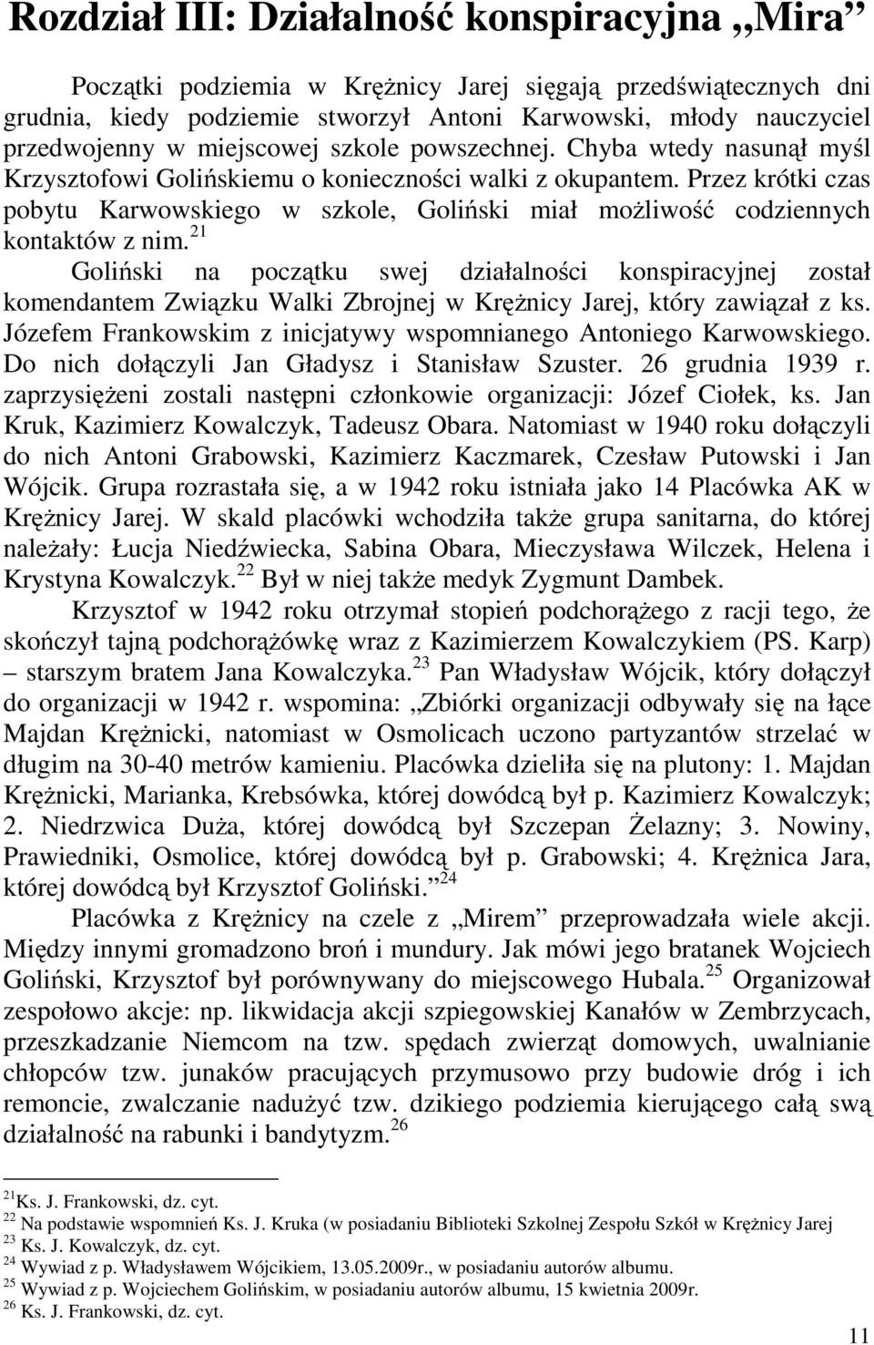 Przez krótki czas pobytu Karwowskiego w szkole, Goliński miał możliwość codziennych kontaktów z nim.