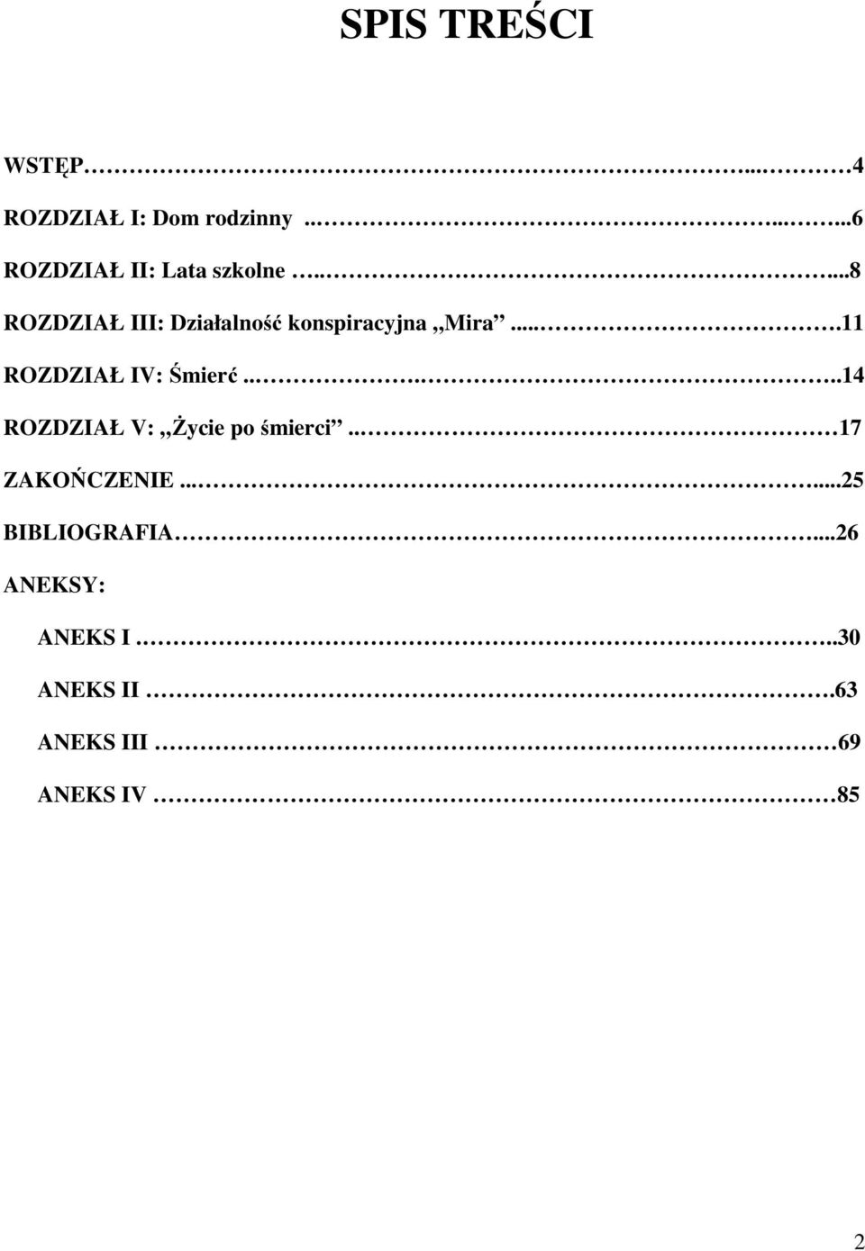 ....8 ROZDZIAŁ III: Działalność konspiracyjna Mira....11 ROZDZIAŁ IV: Śmierć.