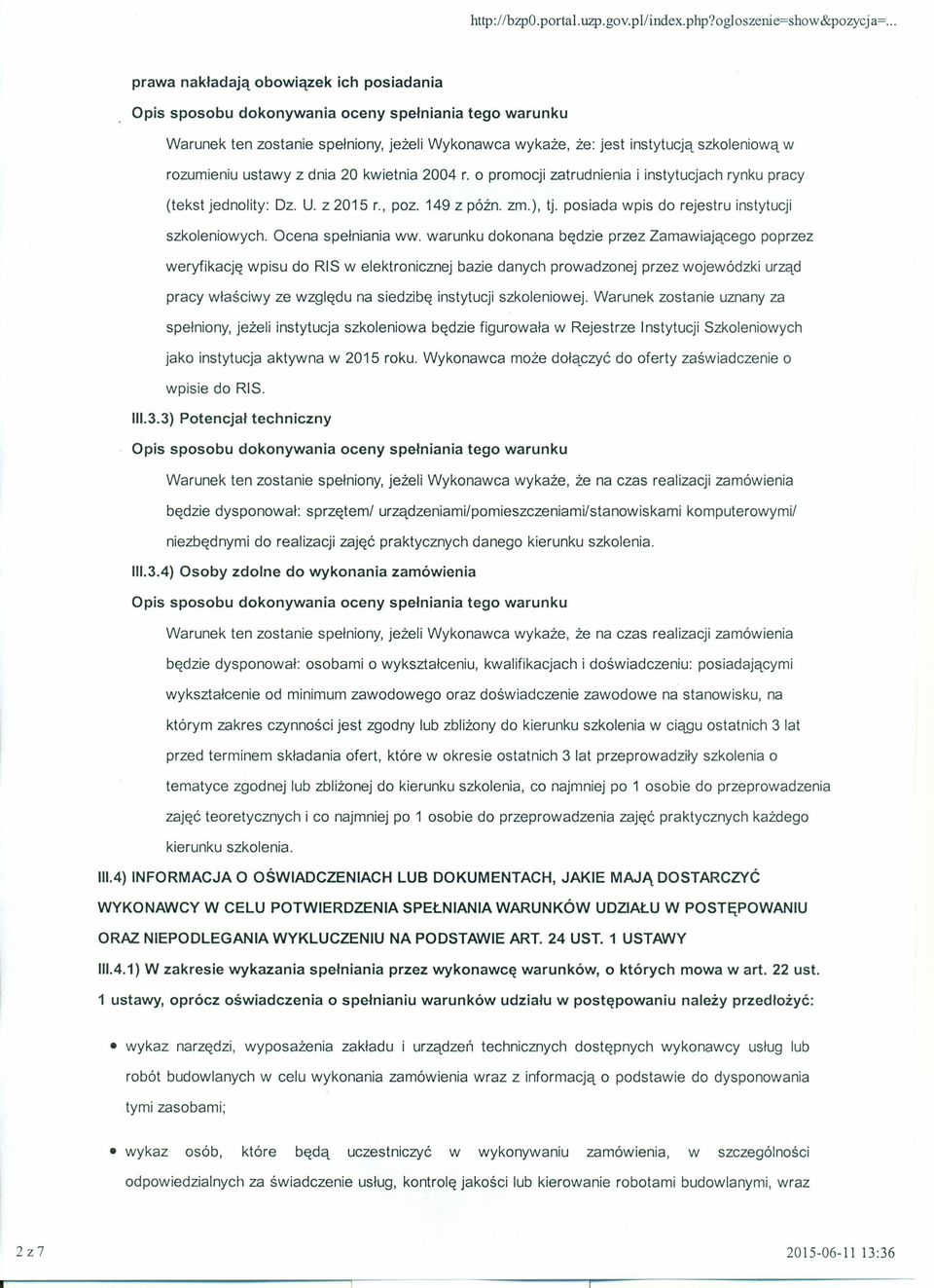 rozumieniu ustawy z dnia 20 kwietnia 2004 r. o promocji zatrudnienia i instytucjach rynku pracy (tekst jednolity: Dz. U. z 2015 r., poz. 149 z późno zm.), tj.