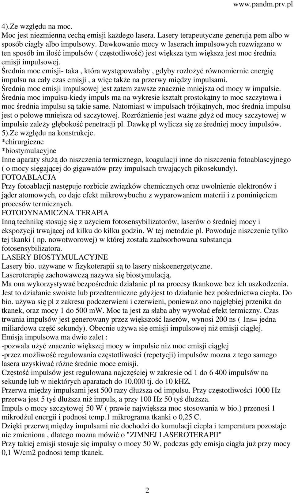 Średnia moc emisji- taka, która występowałaby, gdyby rozłożyć równomiernie energię impulsu na cały czas emisji, a więc także na przerwy między impulsami.