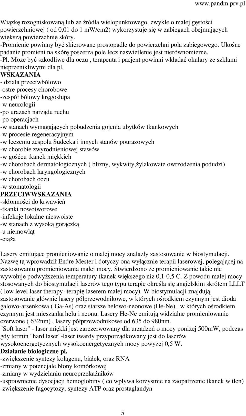 Może być szkodliwe dla oczu, terapeuta i pacjent powinni wkładać okulary ze szkłami nieprzenikliwymi dla pl.