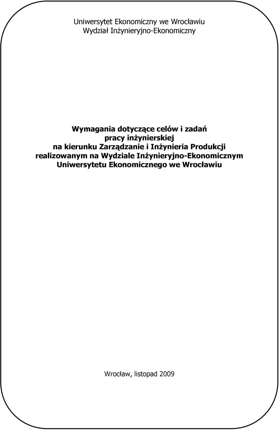 Zarządzanie i Inżynieria Produkcji realizowanym na Wydziale