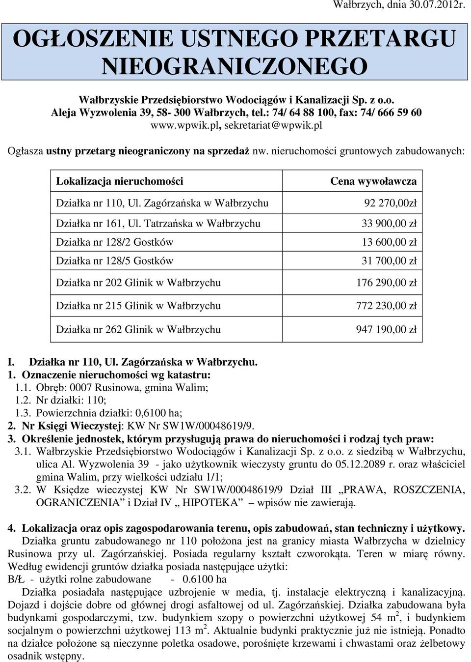 nieruchomości gruntowych zabudowanych: Lokalizacja nieruchomości Działka nr 110, Ul. Zagórzańska w Wałbrzychu Działka nr 161, Ul.