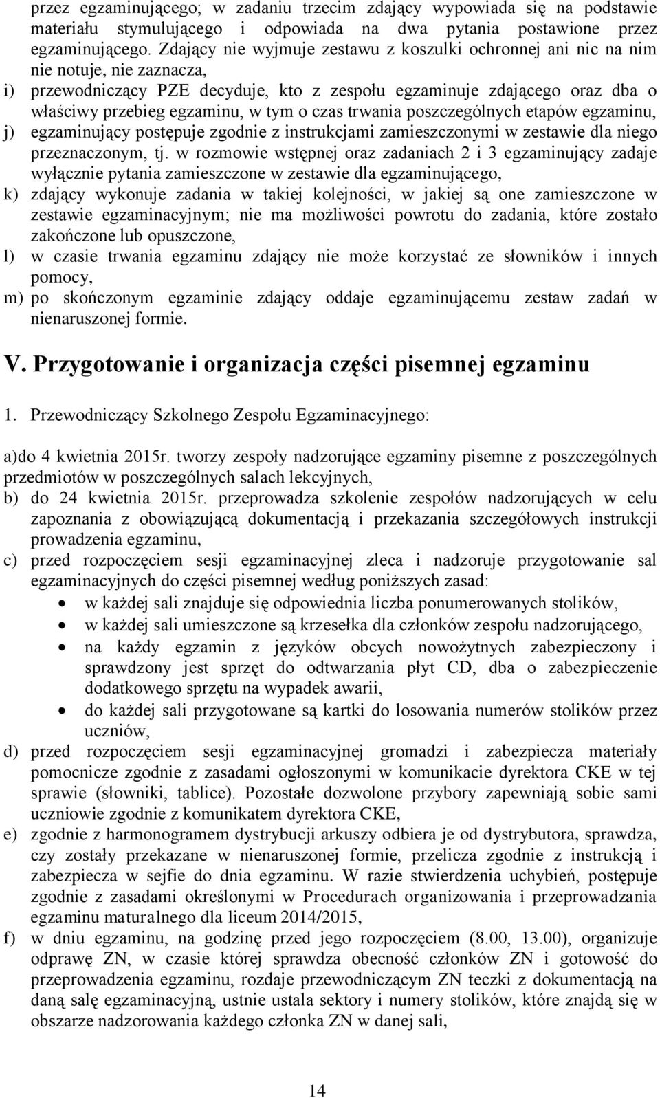 tym o czas trwania poszczególnych etapów egzaminu, j) egzaminujący postępuje zgodnie z instrukcjami zamieszczonymi w zestawie dla niego przeznaczonym, tj.