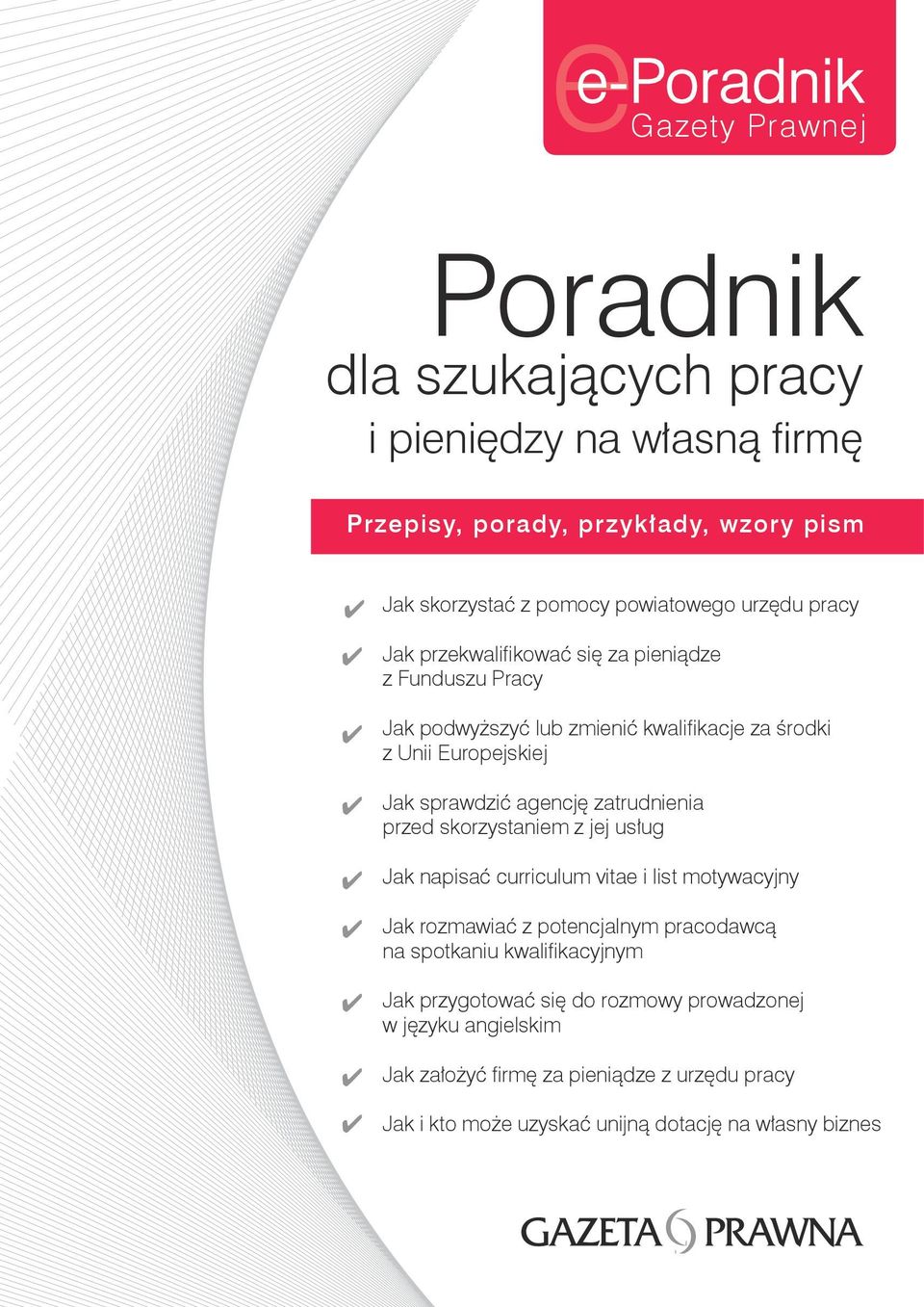 zatrudnienia przed skorzystaniem z jej usług Jak napisać curriculum vitae i list motywacyjny Jak rozmawiać z potencjalnym pracodawcą na spotkaniu kwalifikacyjnym