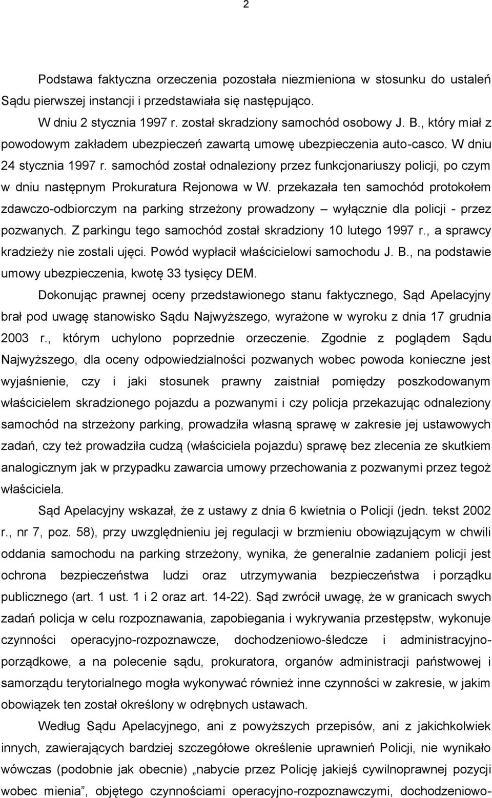 samochód został odnaleziony przez funkcjonariuszy policji, po czym w dniu następnym Prokuratura Rejonowa w W.