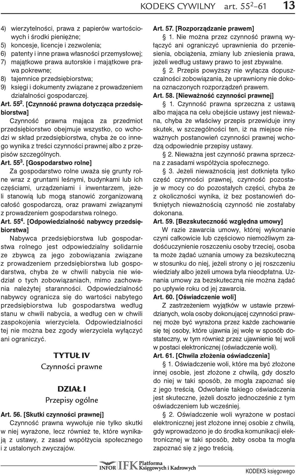 majątkowe prawa pokrewne; 8) tajemnice przedsiębiorstwa; 9) księgi i dokumenty związane z prowadzeniem działalności gospodarczej. Art. 55 2.