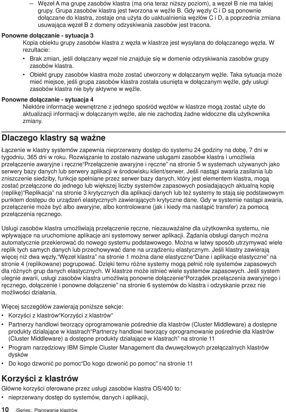Ponowne dołączanie - sytuacja 3 Kopia obiektu grupy zasobów klastra z węzła w klastrze jest wysyłana do dołączanego węzła.
