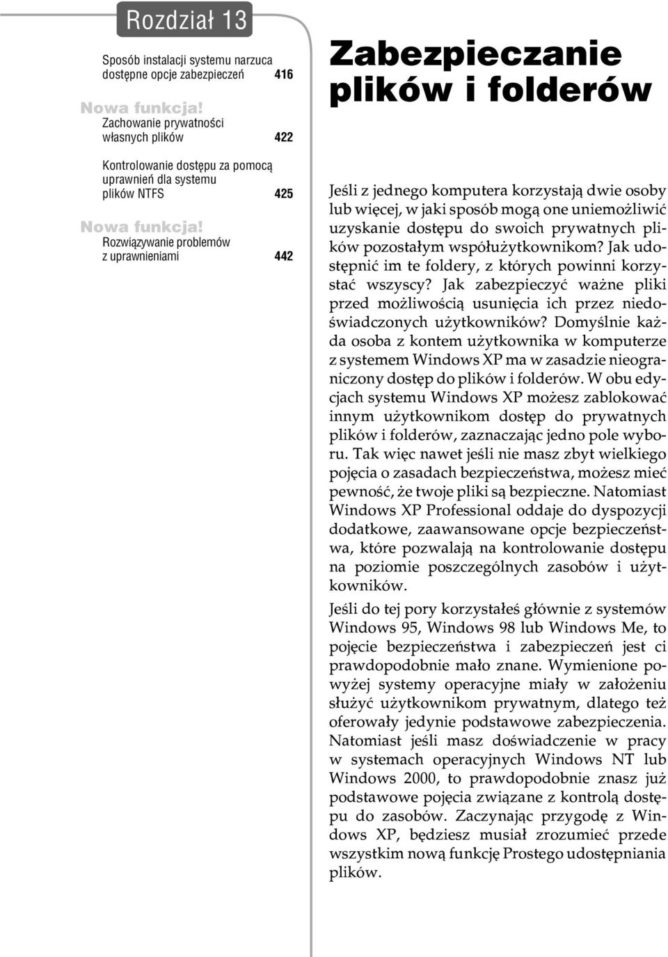 Rozwi¹zywanie problemów z uprawnieniami 442 Zabezpieczanie plików i folderów Czêœæ III: Zarz¹dzanie plikami Rozdzia³ 13: Zabezpieczanie plików i folderów Jeœli z jednego komputera korzystaj¹ dwie