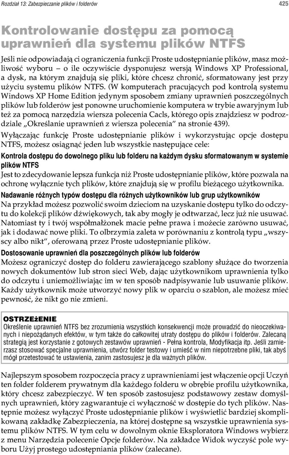 (W komputerach pracuj¹cych pod kontrol¹ systemu Windows XP Home Edition jedynym sposobem zmiany uprawnieñ poszczególnych plików lub folderów jest ponowne uruchomienie komputera w trybie awaryjnym lub