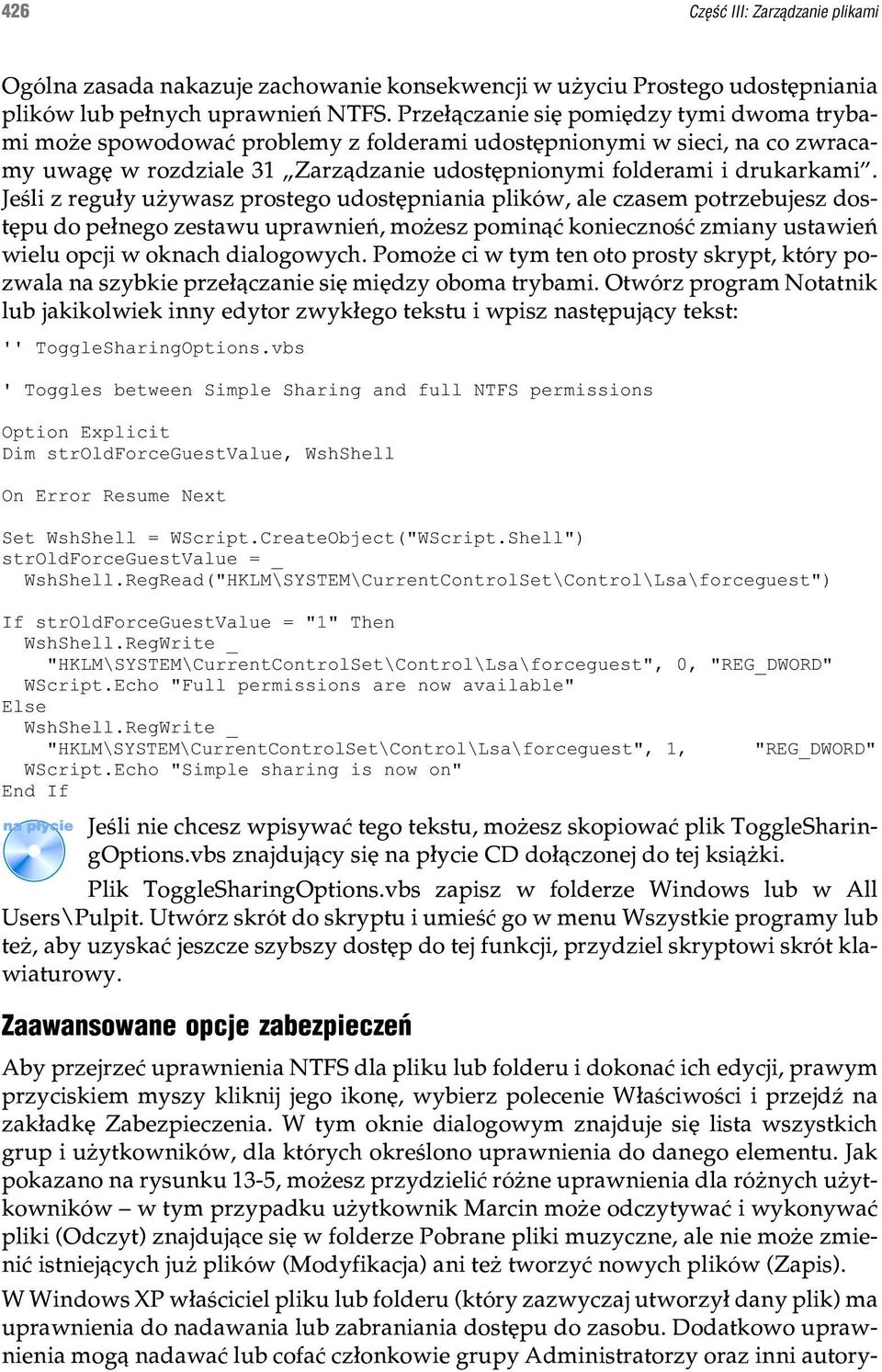 Jeœli z regu³y u ywasz prostego udostêpniania plików, ale czasem potrzebujesz dostêpu do pe³nego zestawu uprawnieñ, mo esz pomin¹æ koniecznoœæ zmiany ustawieñ wielu opcji w oknach dialogowych.