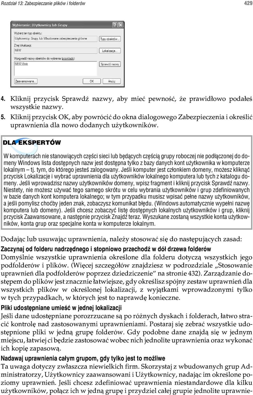 DLA EKSPERTÓW W komputerach nie stanowi¹cych czêœci sieci lub bêd¹cych czêœci¹ grupy roboczej nie pod³¹czonej do domeny Windows lista dostêpnych nazw jest dostêpna tylko z bazy danych kont u