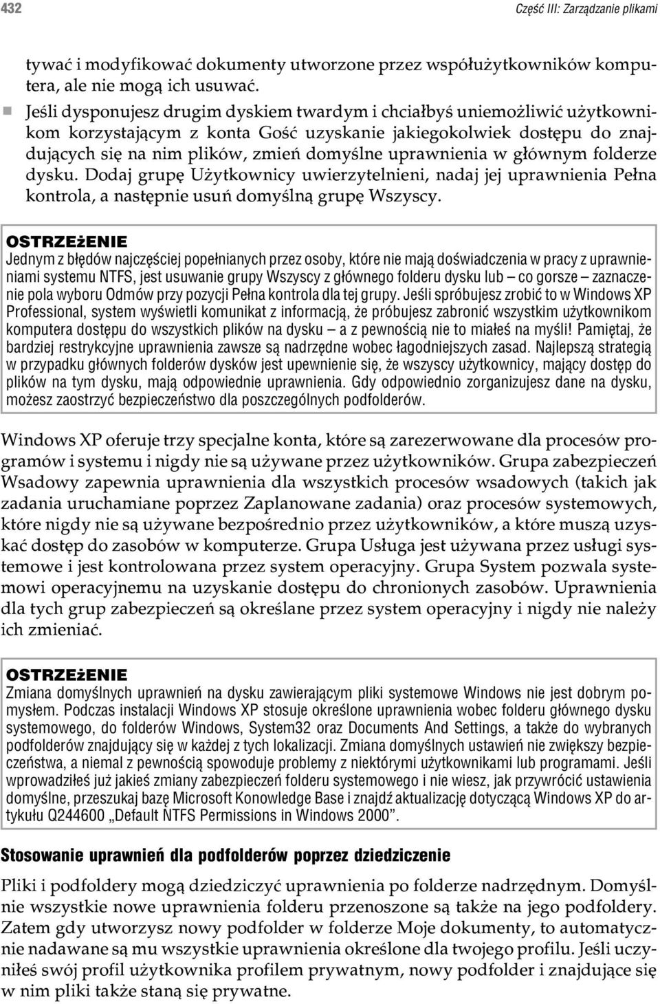 uprawnienia w g³ównym folderze dysku. Dodaj grupê U ytkownicy uwierzytelnieni, nadaj jej uprawnienia Pe³na kontrola, a nastêpnie usuñ domyœln¹ grupê Wszyscy.