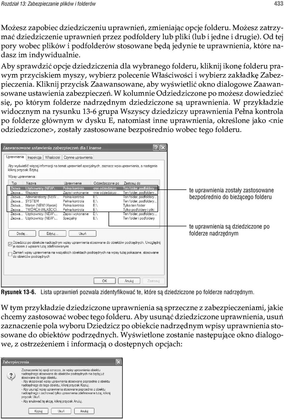 Aby sprawdziæ opcje dziedziczenia dla wybranego folderu, kliknij ikonê folderu prawym przyciskiem myszy, wybierz polecenie W³aœciwoœci i wybierz zak³adkê Zabezpieczenia.