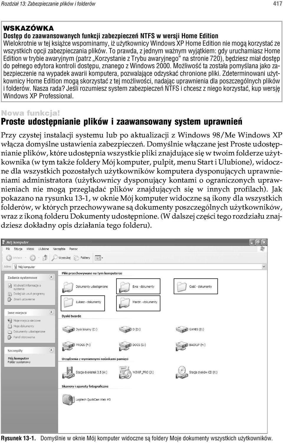 To prawda, z jednym wa nym wyj¹tkiem: gdy uruchamiasz Home Edition w trybie awaryjnym (patrz Korzystanie z Trybu awaryjnego na stronie 720), bêdziesz mia³ dostêp do pe³nego edytora kontroli dostêpu,