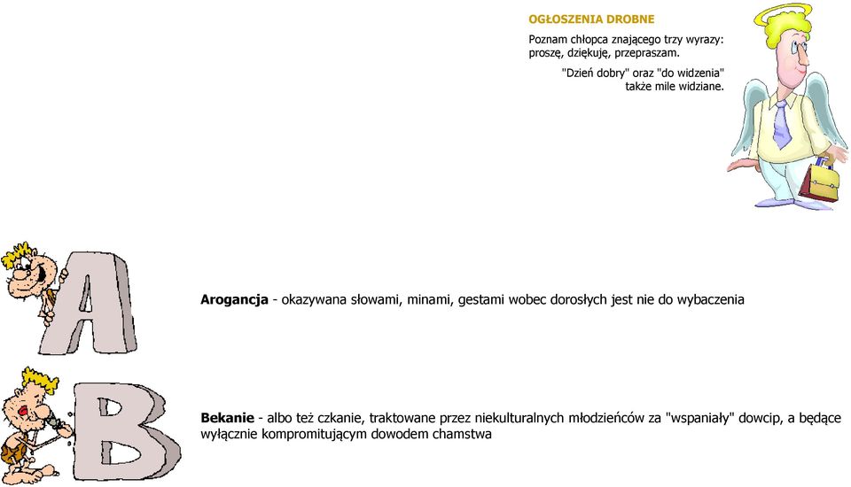 Arogancja - okazywana słowami, minami, gestami wobec dorosłych jest nie do wybaczenia Bekanie