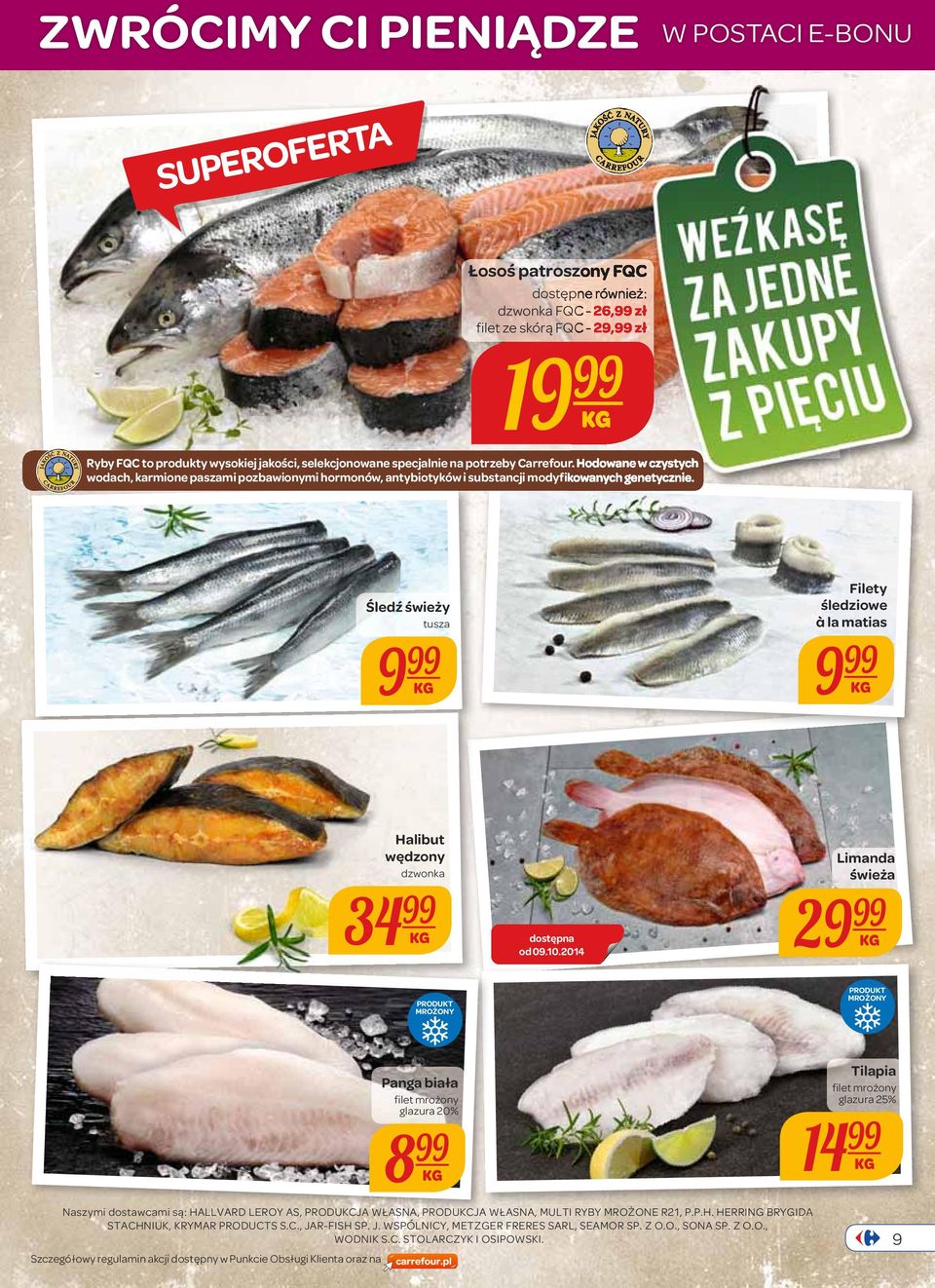 Śledź świeży tusza 9 Filety śledziowe à la matias 9 Halibut wędzony dzwonka 34 dostępna od 09.10.