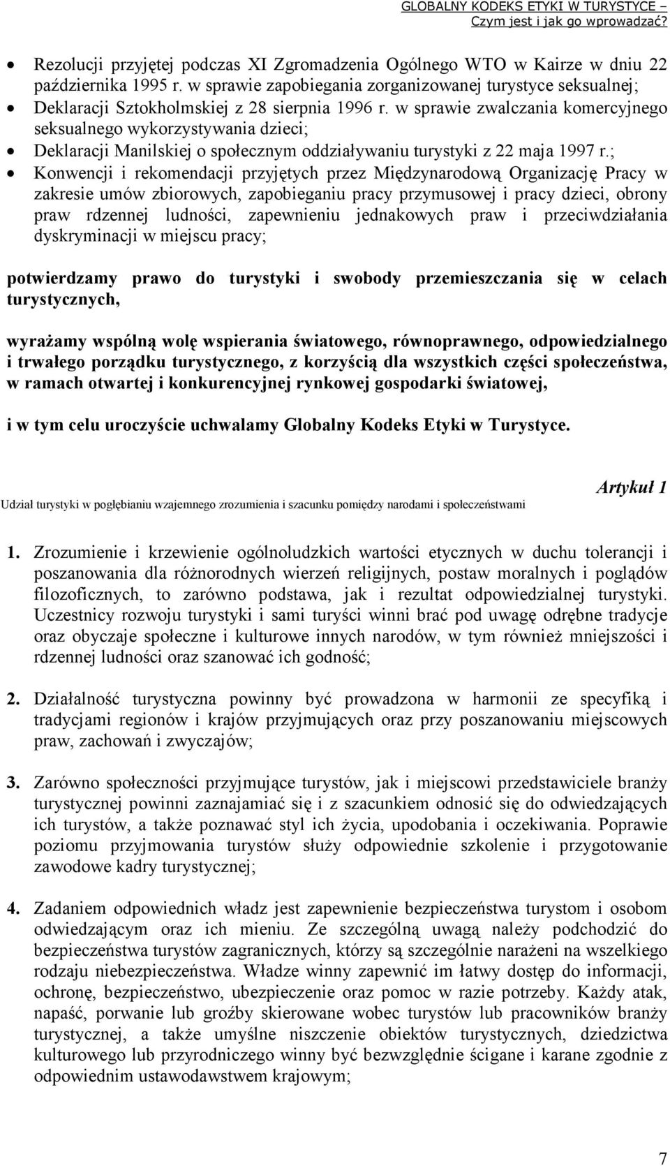 w sprawie zwalczania komercyjnego seksualnego wykorzystywania dzieci; Deklaracji Manilskiej o społecznym oddziaływaniu turystyki z 22 maja 1997 r.